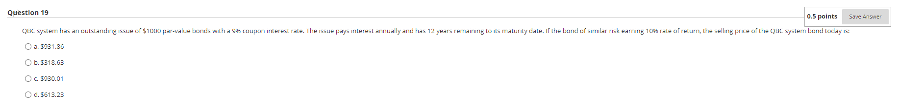 Question 19 0.5 points Save Answer QBC system has an outstanding