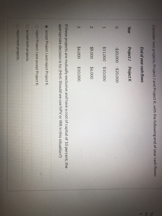  Consider two projects, Project and Project K, with the following end