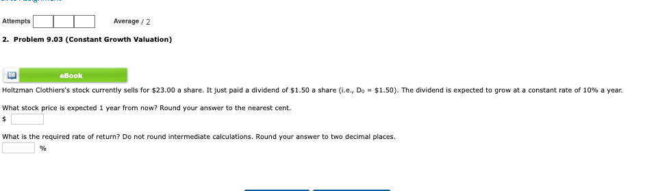 Attempts Average/2 2. Problem 9.03 (Constant Growth Valuation) eBook Holtzman Clothiers's