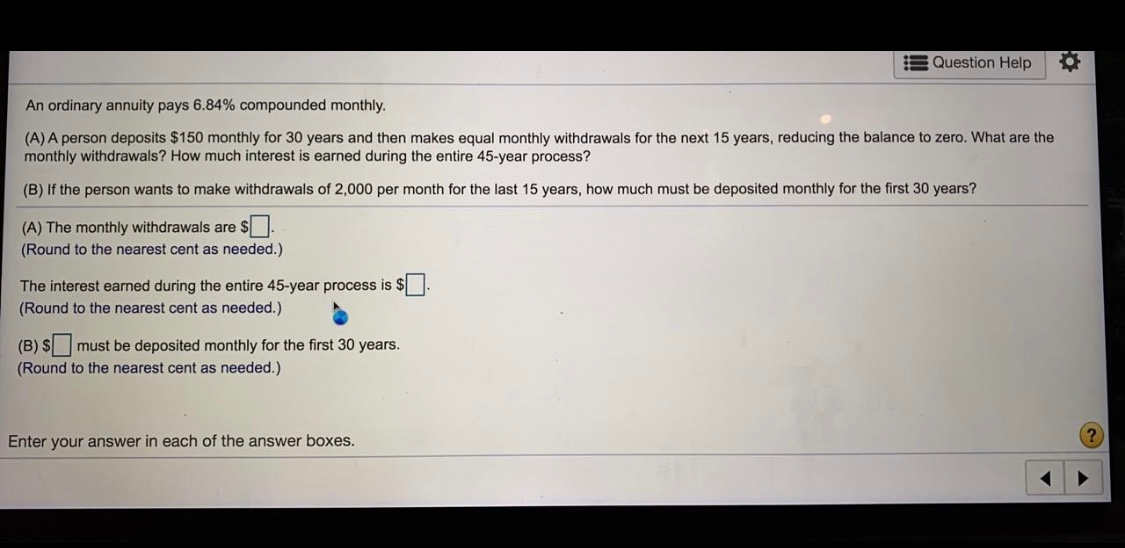 3 Question Help An ordinary annuity pays 6.84% compounded monthly. (A)