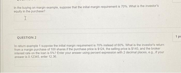  In the buying on margin example, suppose that the initial margin