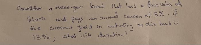 fastt please three year an Consider bond that has face value of