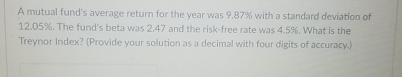  A mutual fund's average return for the year was 9.87% with