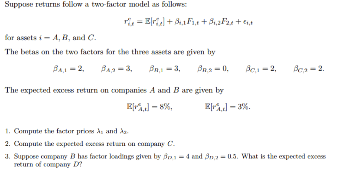  Suppose returns follow a two-factor model as follows: rint = E[r,t]
