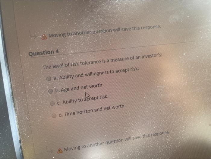  A Moving to another question will save this response. Question 4