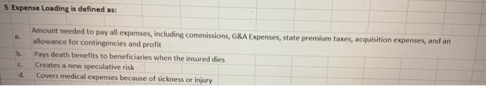  5 Expense Loading is defined as: b. Amount needed to pay