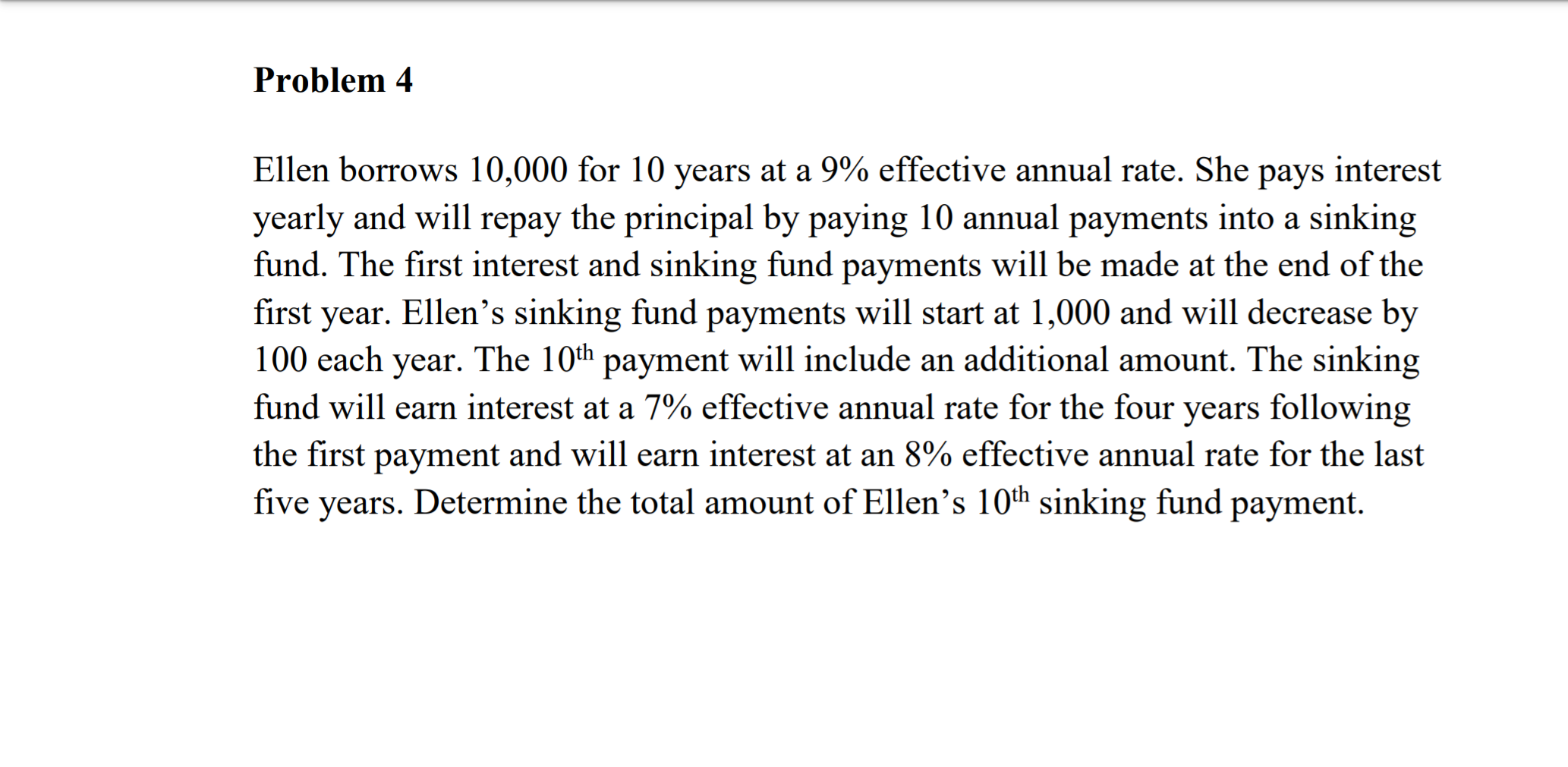 Problem 4 Ellen borrows 10,000 for 10 years at a 9%