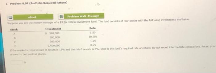  7. Problem 5.07 (Portfolio Required Return) A etlook Problem Walk-Through Support
