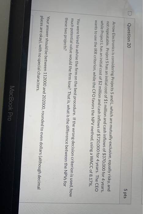 20 Question 20 5 pts Arrow Electronics is considering Projects S and