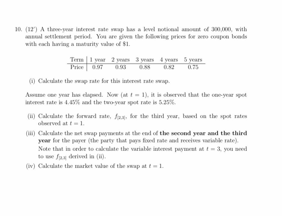 10. (12) A three-year interest rate swap has a level notional