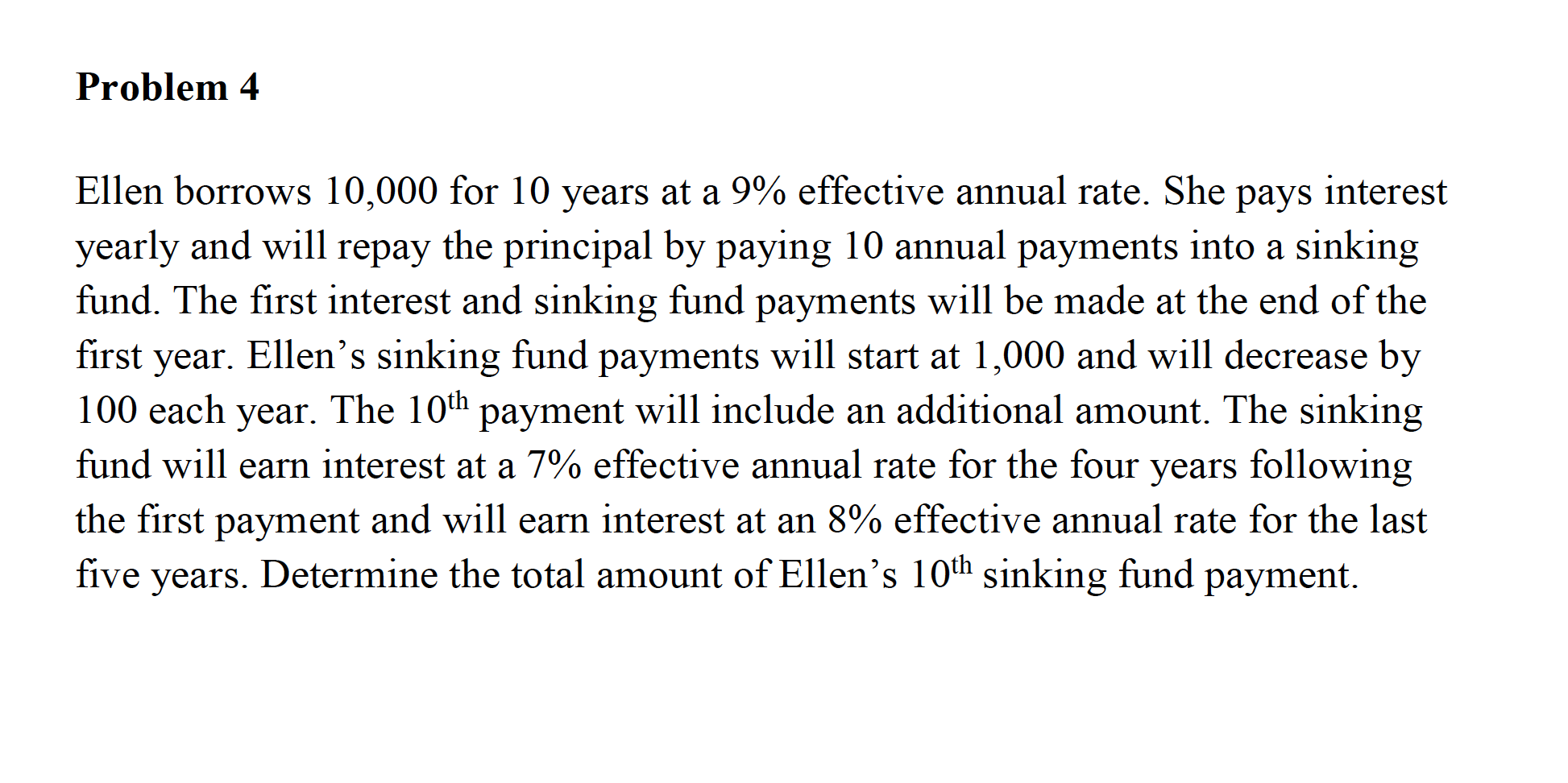  Problem 4 Ellen borrows 10,000 for 10 years at a 9%