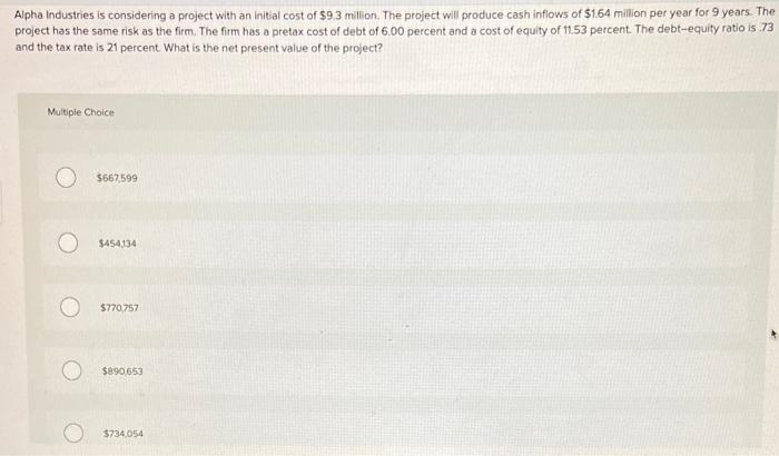  Alpha Industries is considering a project with an initial cost of