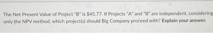 Project B. Both projects are of equal risk. Big Company has a