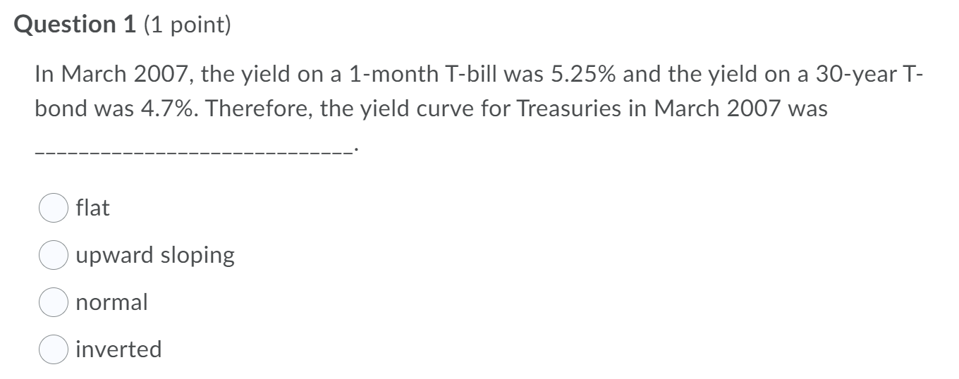 Question 1 (1 point) In March 2007, the yield on a