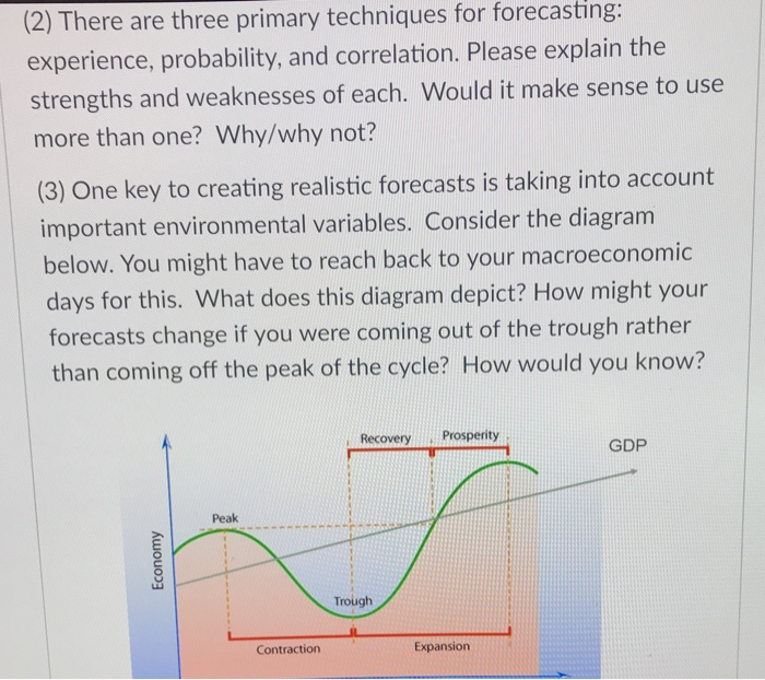  (2) There are three primary techniques for forecasting: experience, probability, and