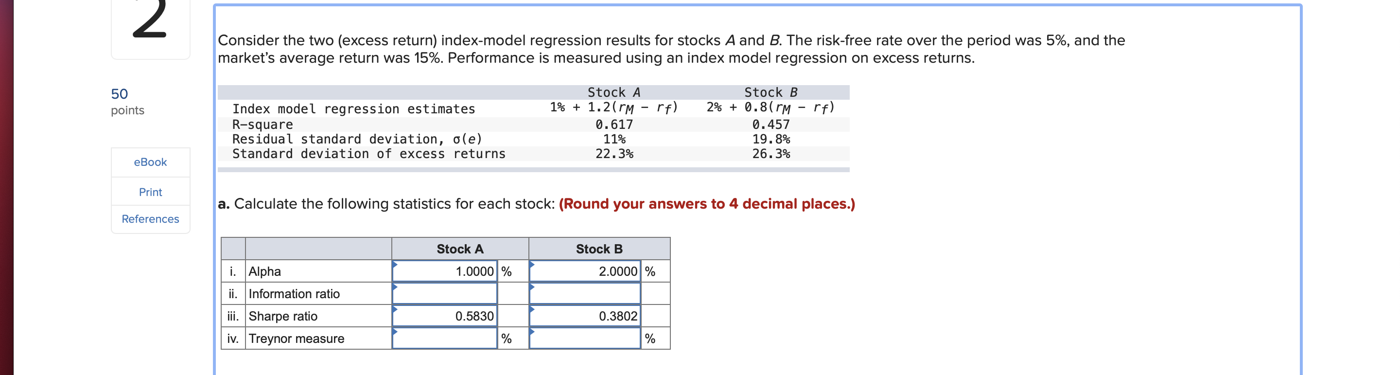 Consider the two (excess return) index-model regression results for stocks A