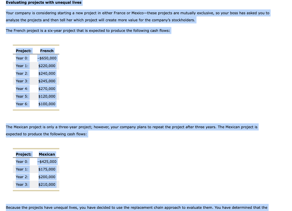 Evaluating projects with unequal lives Your company is considering starting a