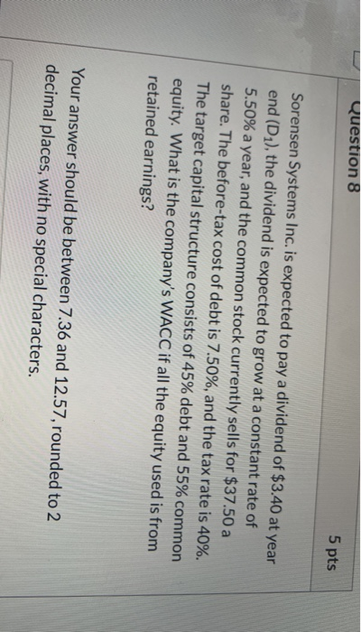 8 Question 8 5 pts Sorensen Systems Inc. is expected to pay