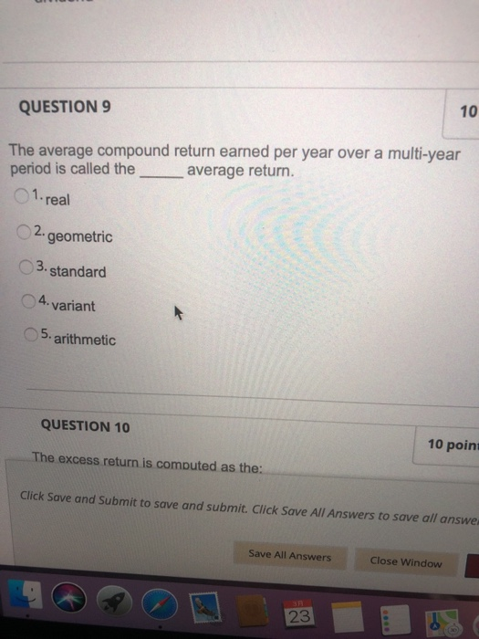  QUESTION 9 10 The average compound return earned per year over