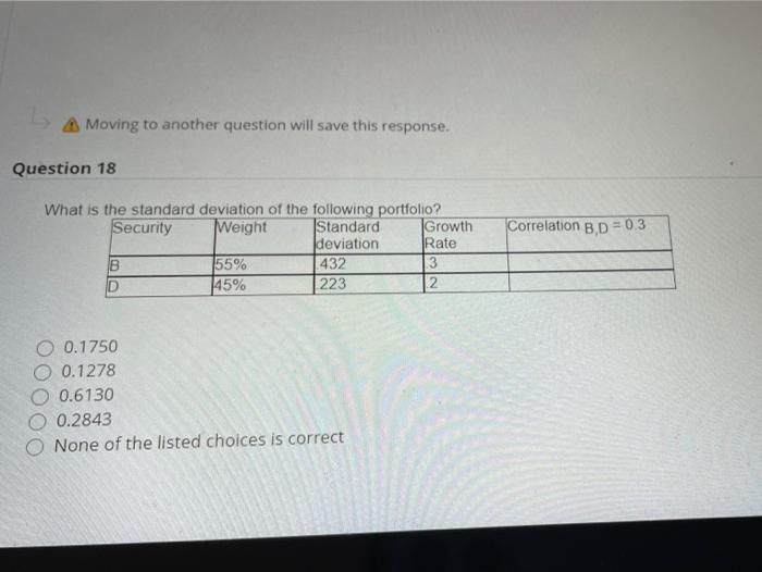  A Moving to another question will save this response. Question 18