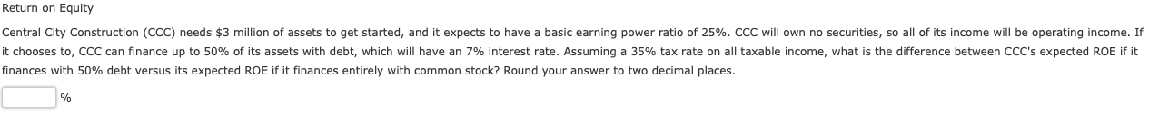 Return on Equity Central City Construction (CCC) needs $3 million of