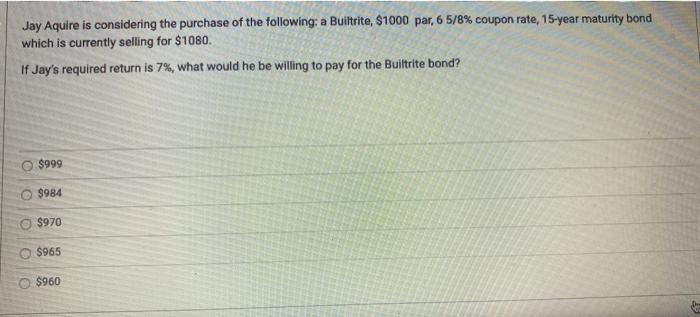 15 pleaes show work Jay Aquire is considering the purchase of the