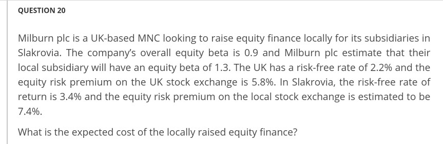 Question 20 QUESTION 20 Milburn plc is a UK-based MNC looking to