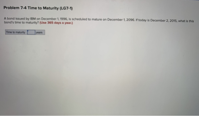  Problem 7-4 Time to Maturity (LG7-1) A bond issued by IBM