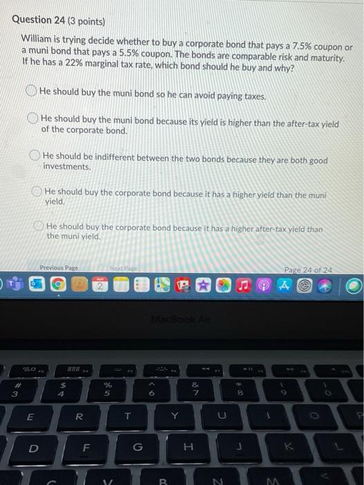  Question 24 (3 points) William is trying decide whether to buy