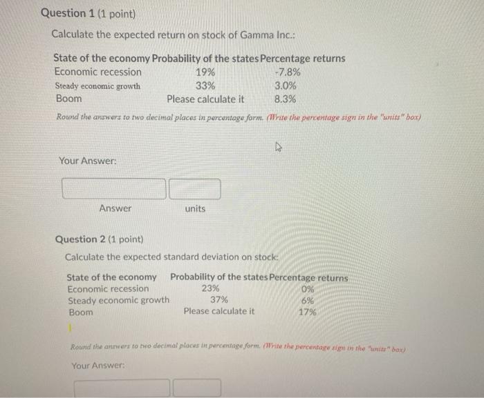  Question 1 (1 point) Calculate the expected return on stock of