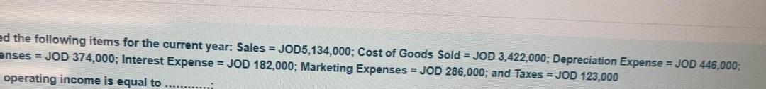ed the following items for the current year: Sales = JOD5,134,000;