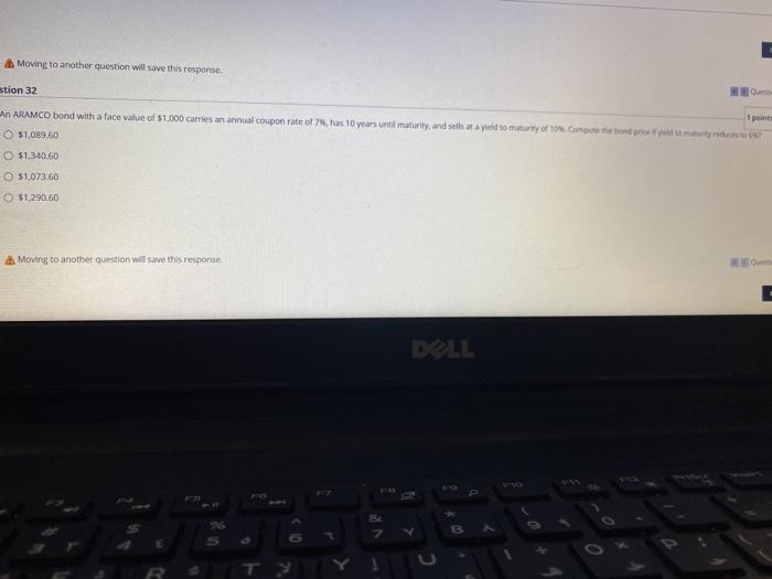  Moving to another question will save this response stion 32 An