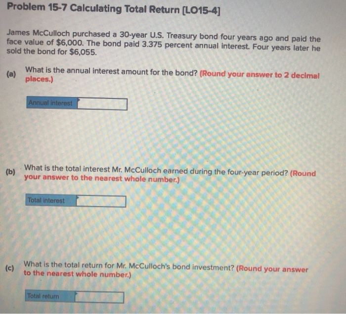  Problem 15-7 Calculating Total Return (LO15-4] James McCulloch purchased a 30-year