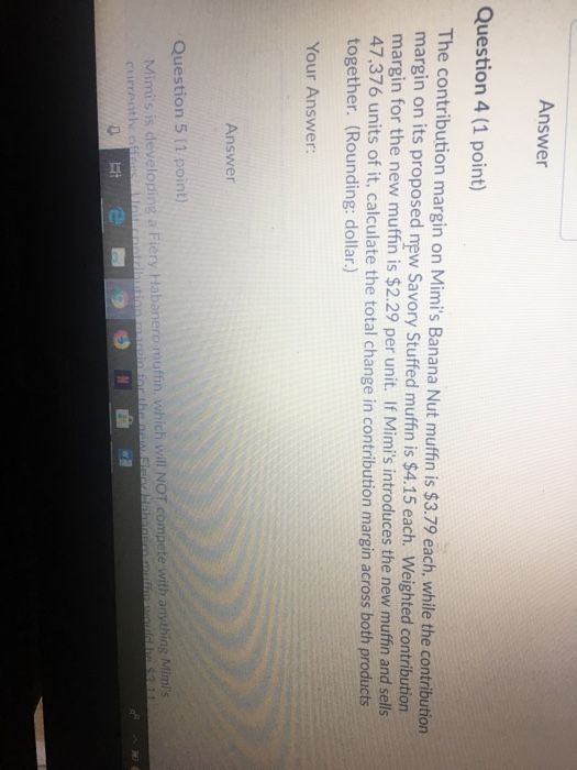  Answer Question 4 (1 point) The contribution margin on Mimi's Banana