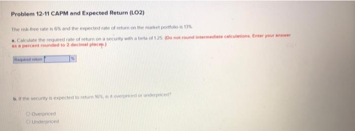  Problem 12-11 CAPM and Expected Return (LO2) The risk tree rates