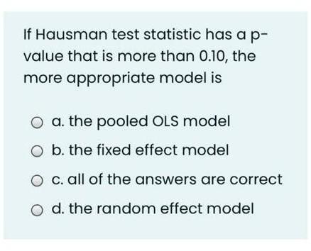 If Hausman test statistic has a p- value that is more