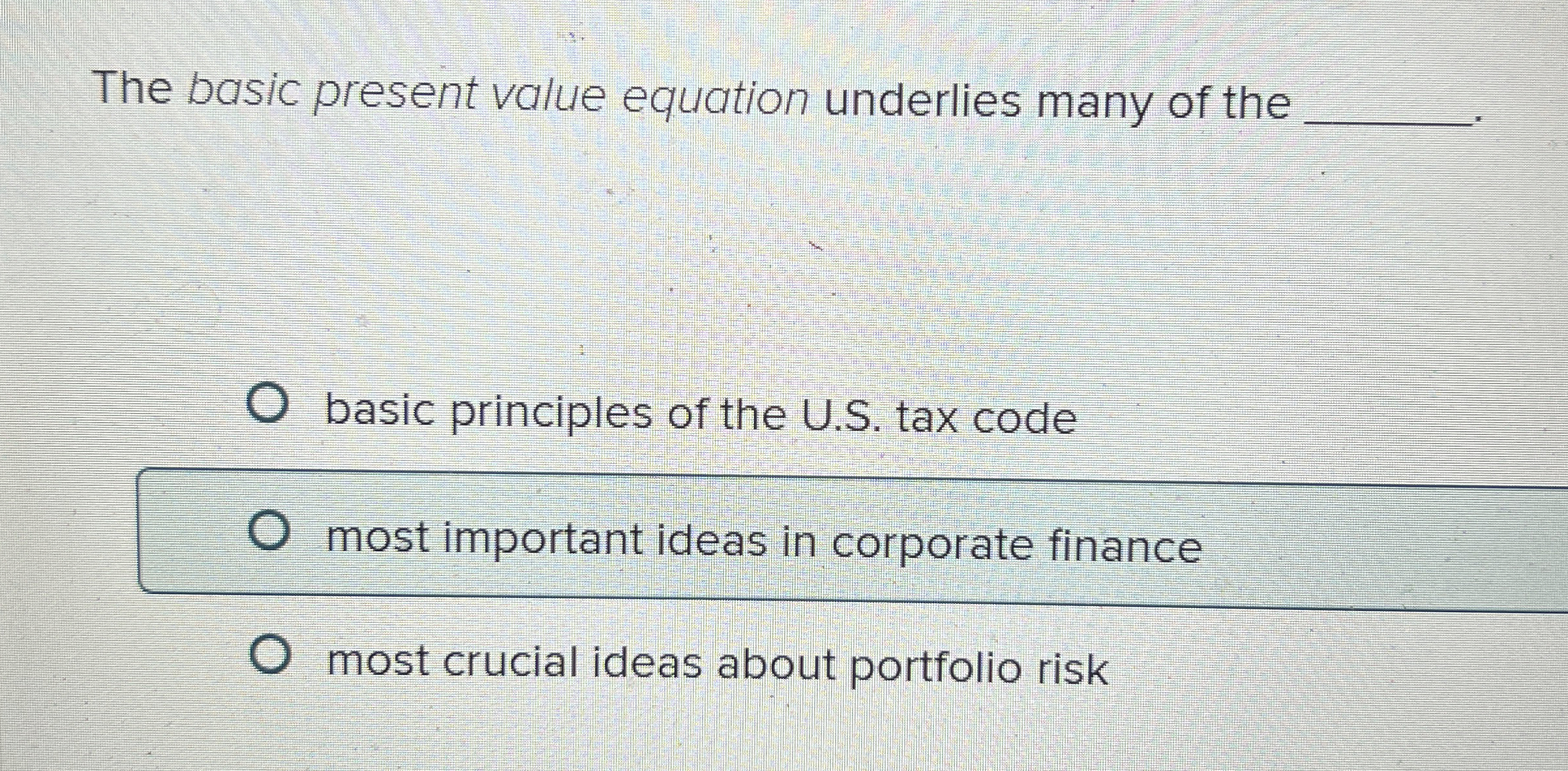 The basic present value equation underlies many of the basic principles