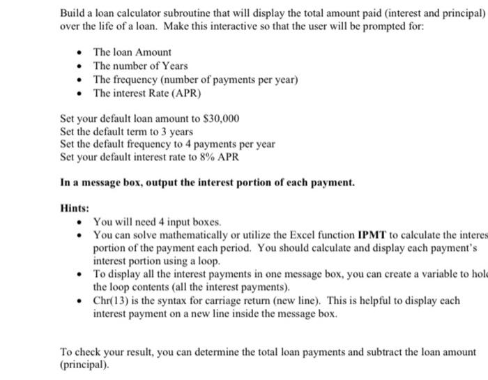 please i need Excel formla sheet too Build a loan calculator subroutine