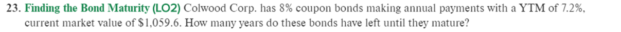Please do not use financial calculator or excel 23. Finding the Bond
