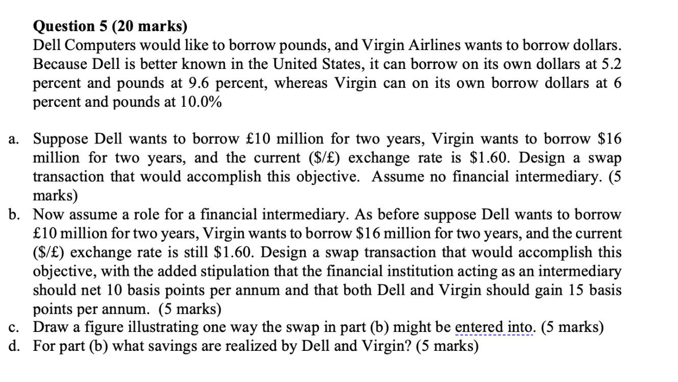 Question 5 (20 marks) Dell Computers would like to borrow pounds,