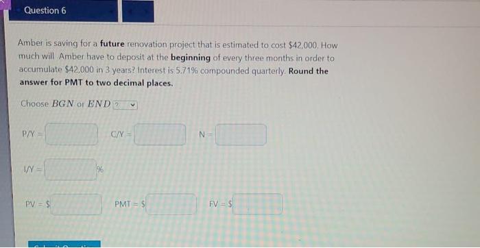  Question 6 Amber is saving for a future renovation project that