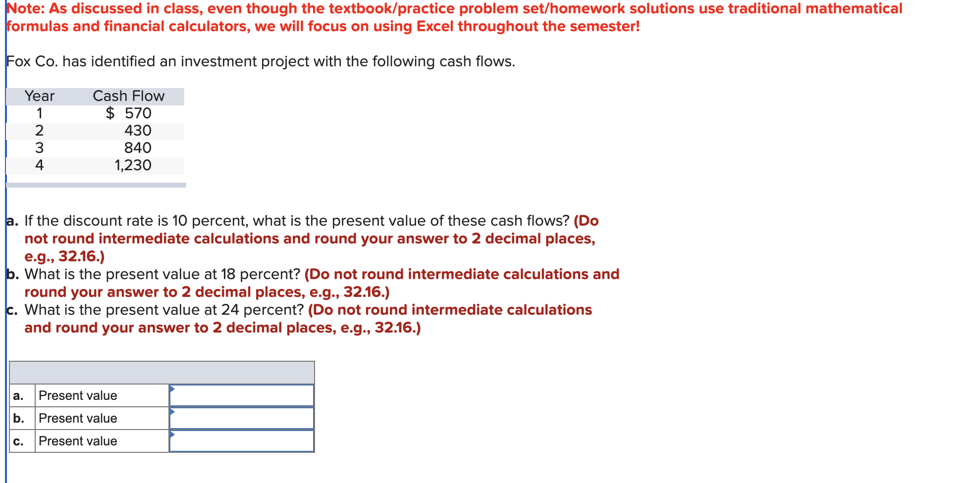 Note: As discussed in class, even though the textbook/practice problem set/homework