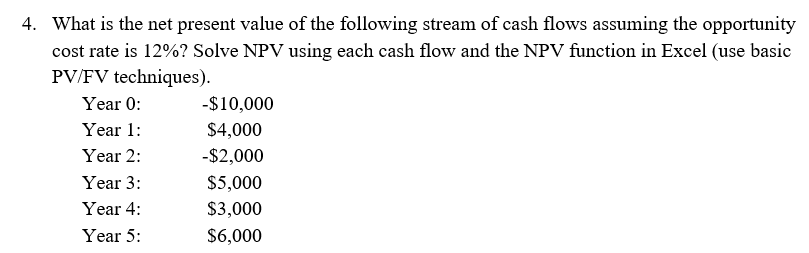Please show formulas/basic excel PV/FV functions. 4. What is the net present