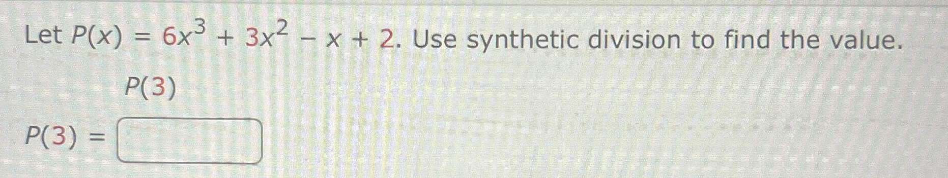 Let P(x) = 6x + 3x4 - x + 2. Use