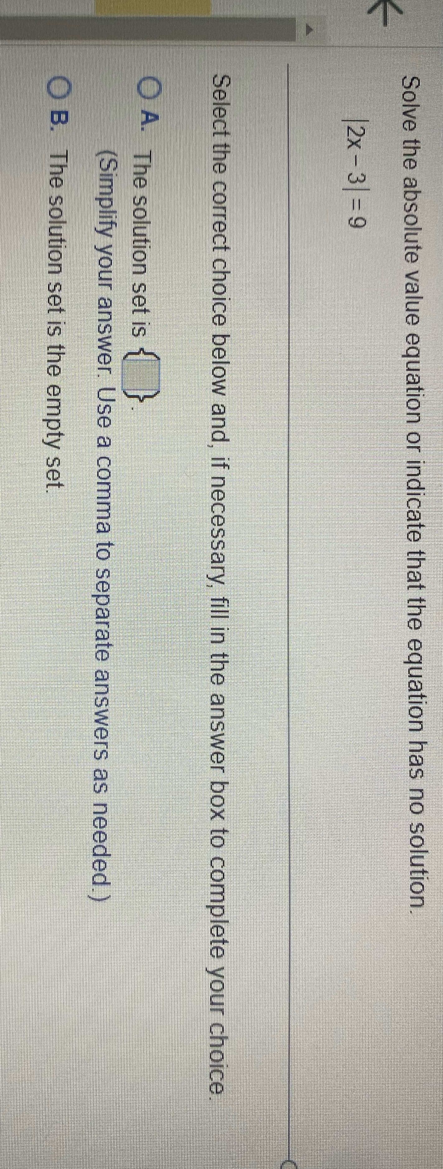 Solve the absolute value equation or indicate that the equation has