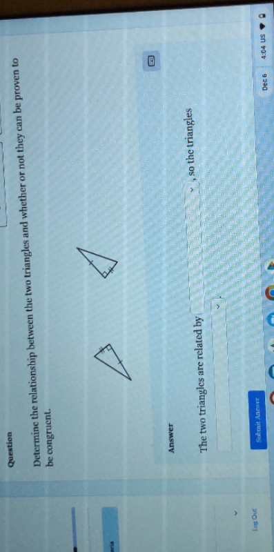  Question Determine the relationship between the two triangles and whether or