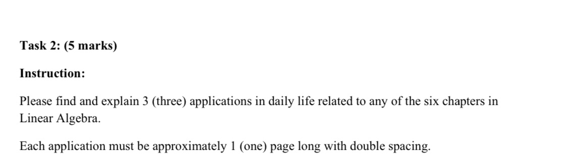 Linear Algebra Task 2: (5 marks) Instruction: Please find and explain 3