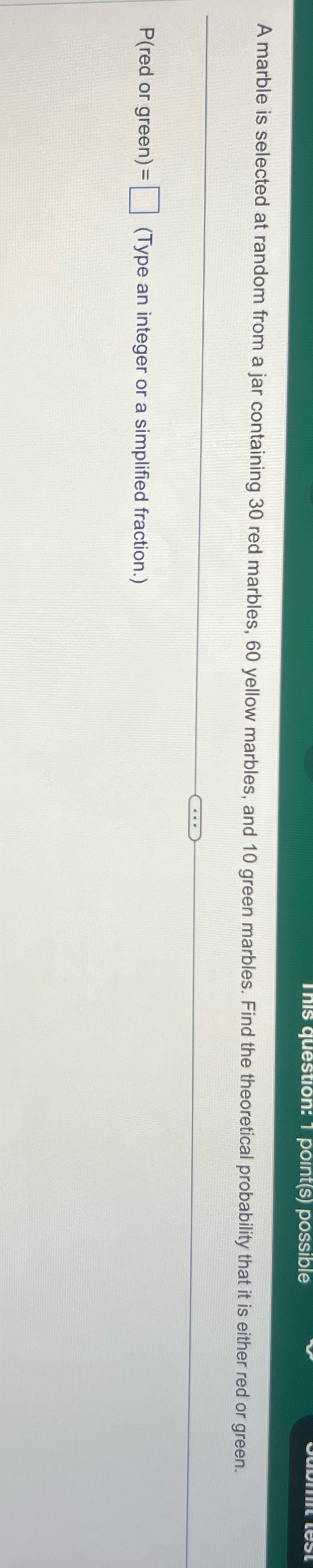 point(s) possible A marble is selected at random from a jar