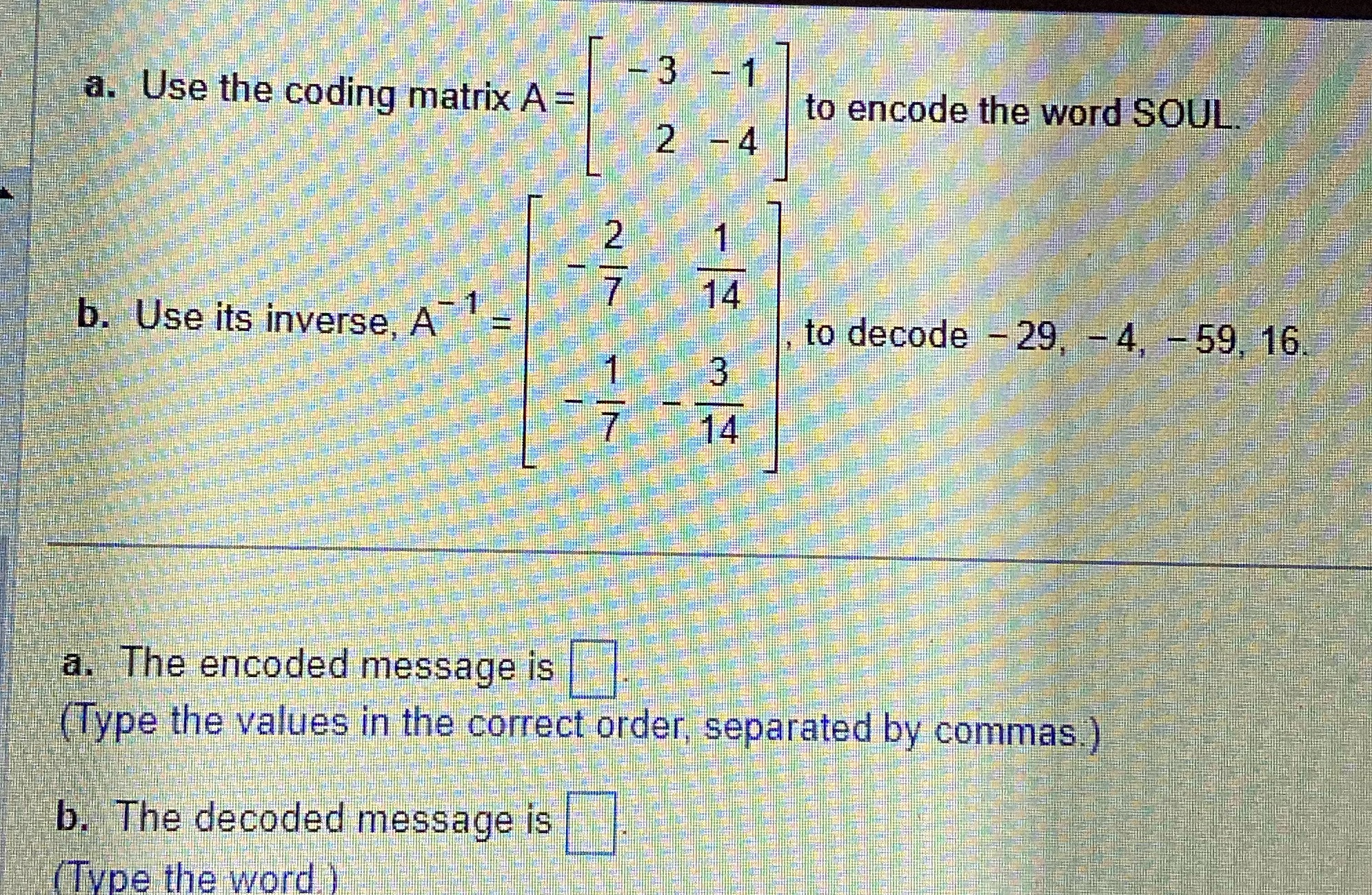 Use the coding matrix A to encode the word SOUL for part
