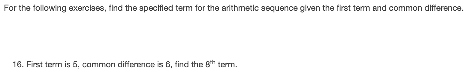 thank you! For the following exercises, write the first five terms of